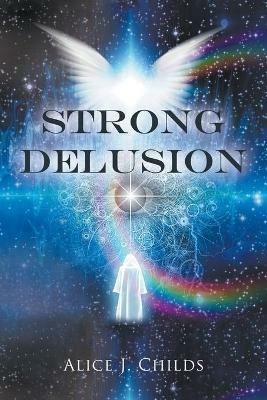 Strong Delusion - Alice J Childs - cover