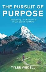 The Pursuit of Purpose: Discovering True Fulfillment in Our Search for More