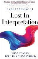 Lost In Interpretation: China Stories Told by A China Insider - Barbara Hong Li - cover