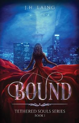 Bound: Tethered Souls Series - J H Laing - cover