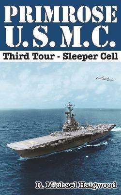 Primrose U.S.M.C. Third Tour: Sleeper Cell - R Michael Haigwood - cover