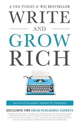 Write and Grow Rich: Secrets of Successful Authors and Publishers - Alinka Rutkowska,Ash Akshay Goel,Susmita Dutta - cover