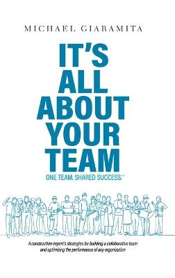 It's All About Your Team: One Team. Shared Success.? - Michael Giaramita - cover