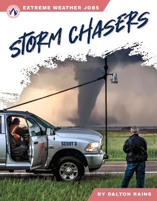 Extreme Weather Jobs: Storm Chasers - Dalton Rains - cover
