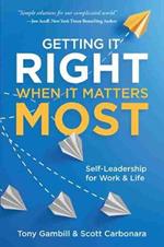 Getting It Right When It Matters Most: Self-Leadership for Work and Life