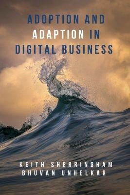 Adoption and Adaption in Digital Business - Keith Sherringham,Bhuvan Unhelkar - cover