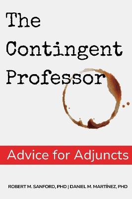 The Contingent Professor: Advice for Adjuncts - Robert Sanford,Daniel Martínez - cover