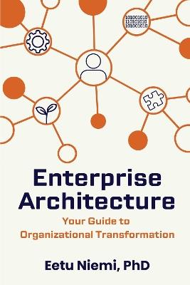 Enterprise Architecture: Your Guide to Organizational Transformation - Eetu Niemi - cover