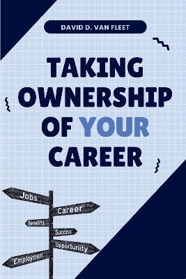 Taking Ownership of Your Career - David D. Van Fleet - cover