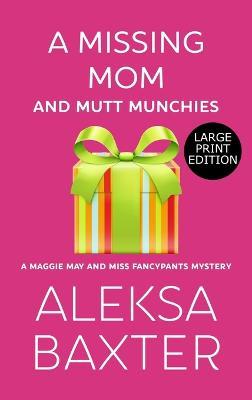 A Missing Mom and Mutt Munchies - Aleksa Baxter - cover