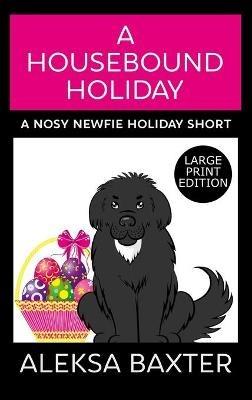 A Housebound Holiday - Aleksa Baxter - cover