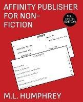 Affinity Publisher for Non-Fiction: Full-Color Edition - M L Humphrey - cover