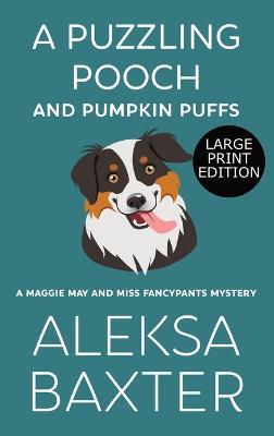 A Puzzling Pooch and Pumpkin Puffs: Large Print Edition - Aleksa Baxter - cover