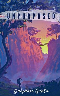 Unpurposed - Dakshali Gupta - cover