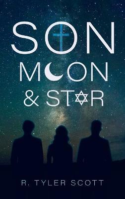 Son, Moon, and Star - R Tyler Scott - cover