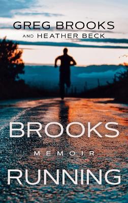 Brooks Running: Memoir - Greg Brooks,Heather Beck - cover