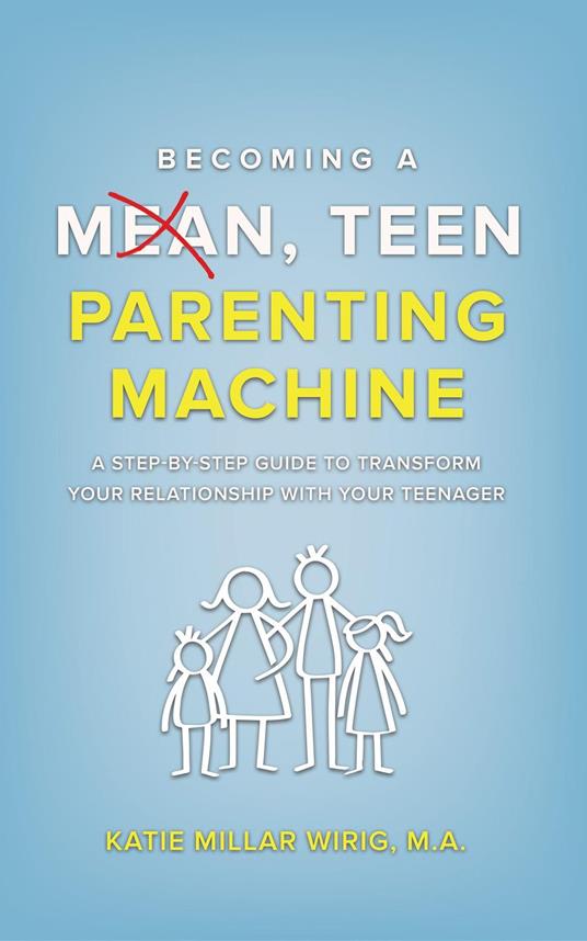 Becoming a Mean, Teen Parenting Machine