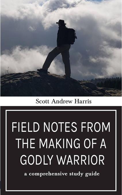 Field Notes from The Making of a Godly Warrior