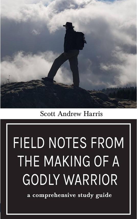 Field Notes from The Making of a Godly Warrior