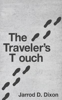 The Traveler's Touch: The Footsteps of a Good Person are Ordered by the Lord - Jarrod D Dixon - cover