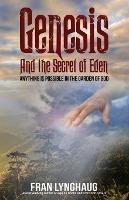 Genesis And the Secret of Eden: Anything is possible in the garden of God
