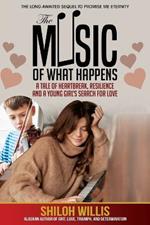 The Music of What Happens: A Tale of Heartbreak, Resilience, and a Young Girl's Search For Love