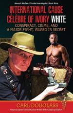 International Cause Celebre of Ivory White: Conspiracy, Crime, and a Major Fight, Waged in Secret