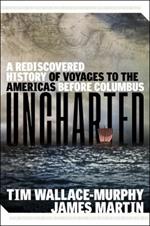 Uncharted: A Rediscovered History of Voyages to the Americas Before Columbus