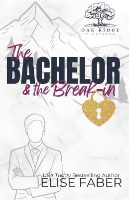 The Bachelor & the Break-in - Elise Faber - cover