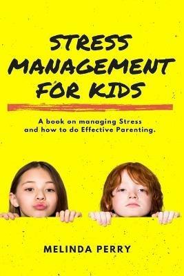 Stress Management For Kids - Melinda Perry - cover