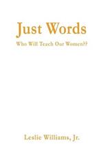 Just Words: Who Will Teach Our Women
