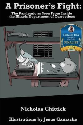 A Prisoner's Fight: The Pandemic As Seen From Inside the Illinois Department of Corrections - Nicholas Chittick - cover
