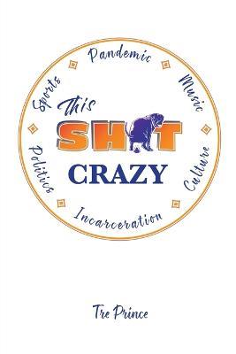 This Shit Crazy - Tre Prince - cover