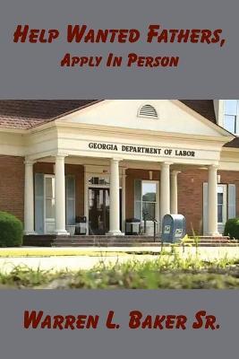 Help Wanted Fathers, Apply in Person - Warren L Baker - cover