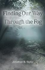 Finding Our Way Through the Fog