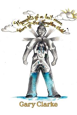 Thoughts of a Lost Man; Tears of a Forgotten Child - Gary Clarke - cover