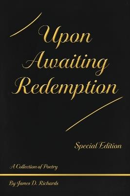 Upon Awaiting Redemption, Special Edition - James D Richards - cover