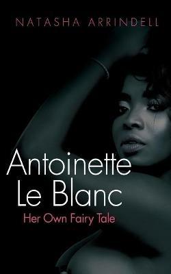 Antoinette Le Blanc - Natasha Arrindell - cover
