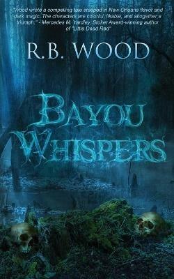 Bayou Whispers - R B Wood - cover