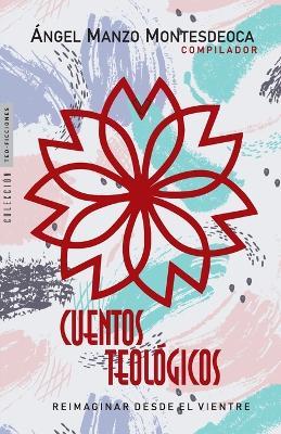 Cuentos Teologicos: Reimaginar desde el Vientre - cover