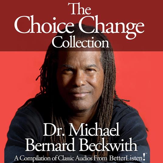 Choice Change Collection with Michael Bernard Beckwith, The