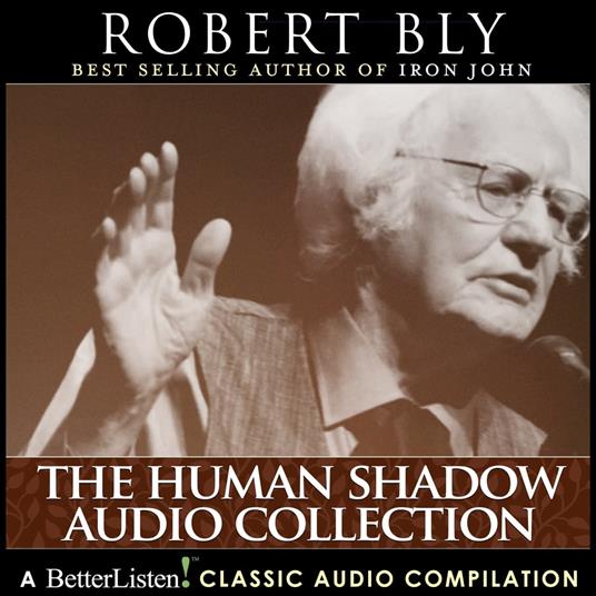 Human Shadow Collection with Robert Bly Compilation Two, The