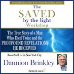 Saved by the Light Workshop with Dannion Brinkley, The