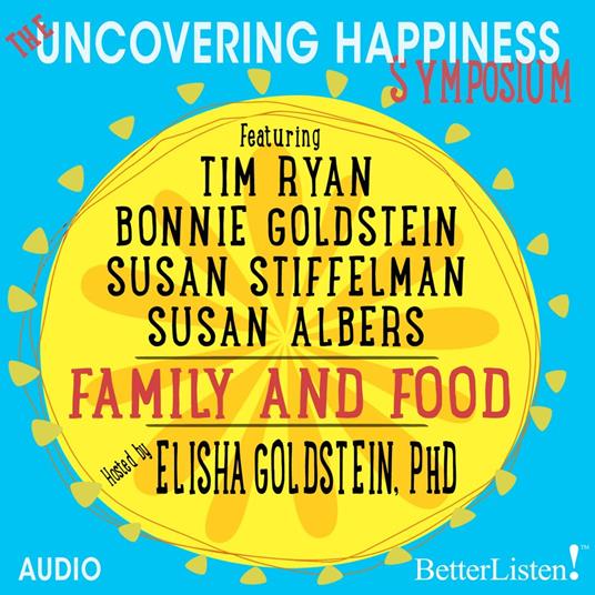 Uncovering Happiness Symposium, The: Family and Food