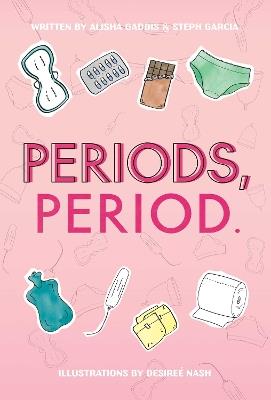 Periods, Period. - Alisha Gaddis,Steph Garcia - cover