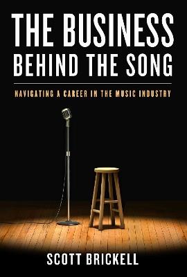 The Business Behind the Song: Navigating a Career in the Music Industry - Scott Brickell - cover
