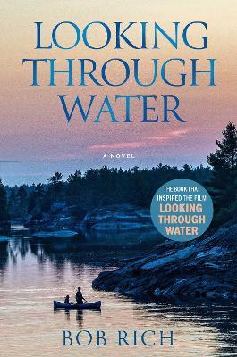 Looking Through Water (Revised Edition): A Novel - Bob Rich - cover