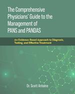 The Comprehensive Physicians' Guide to the Management of Pans and Pandas: An Evidence-Based Approach to Diagnosis, Testing, and Effective Treatment
