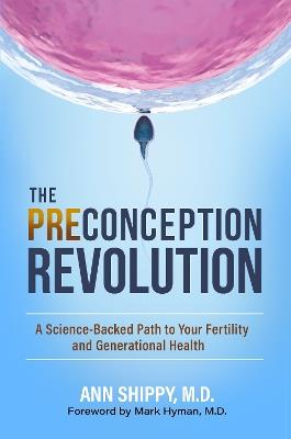 The Preconception Revolution: A Science-Backed Path to Your Fertility and Generational Health - Anne Shippy - cover