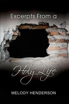 Excerpts From a Holy Life - Melody Henderson - cover